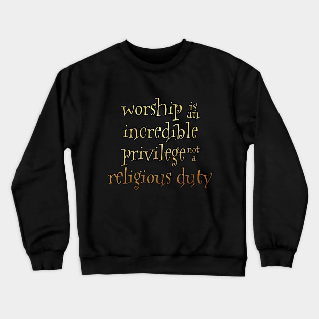 Worship is an incredible privilege Crewneck Sweatshirt by Dhynzz